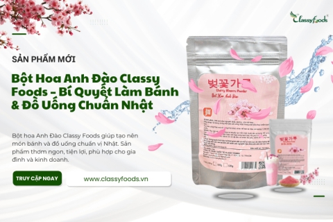 Bột Hoa Anh Đào Classy Foods – Bí Quyết Làm Bánh & Đồ Uống Chuẩn Nhật