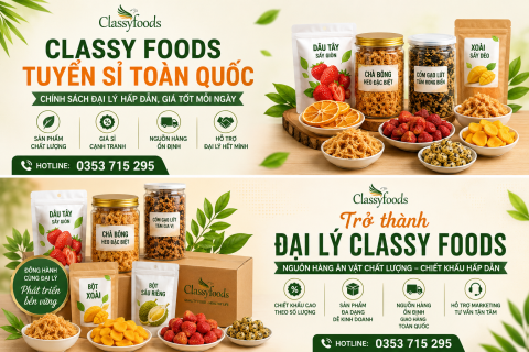 Trở Thành Đại Lý Classy Foods – Nguồn Hàng Thực Phẩm Chất Lượng, Chiết Khấu Hấp Dẫn